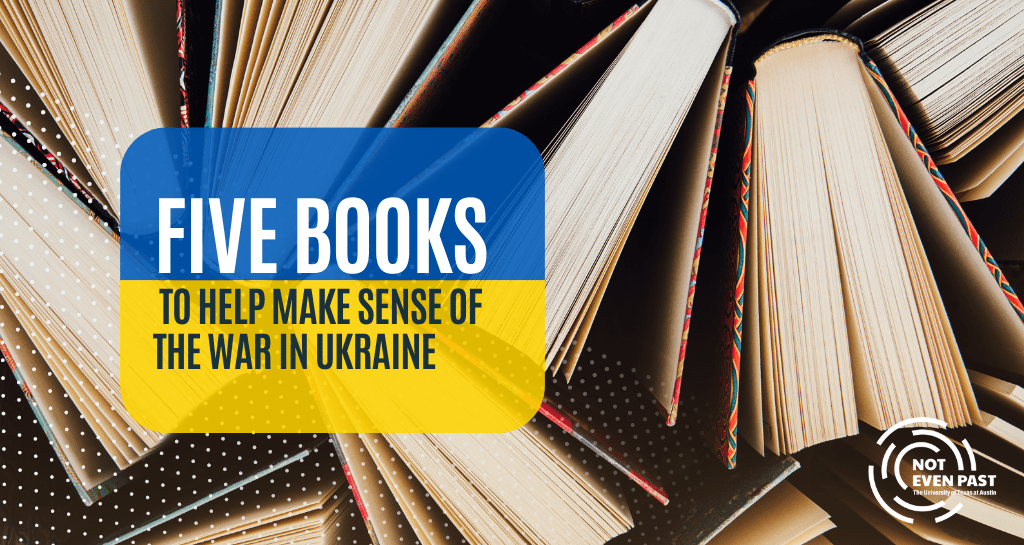 Five Books to Help Make Sense of the War in Ukraine