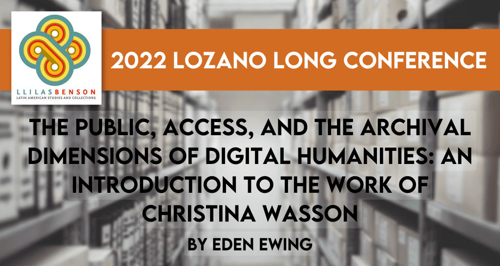 The Public, Access, and the Archival Dimensions of Digital Humanities: An Introduction to the Work of Christina Wasson