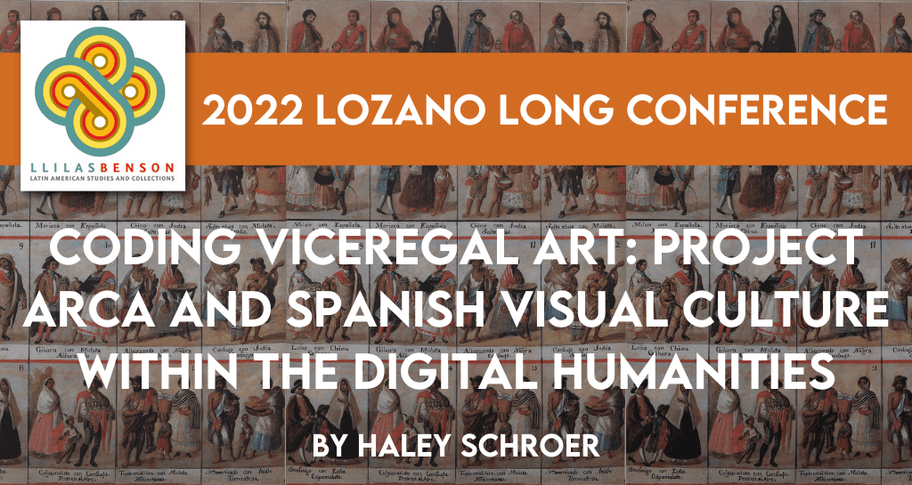 Coding Viceregal Art: Project Arca and Spanish Visual Culture Within the Digital Humanities
