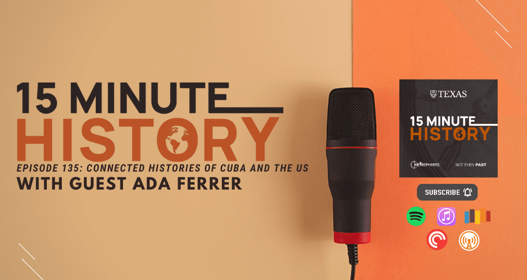 15 Minute History –Connected Histories of Cuba and the United States
