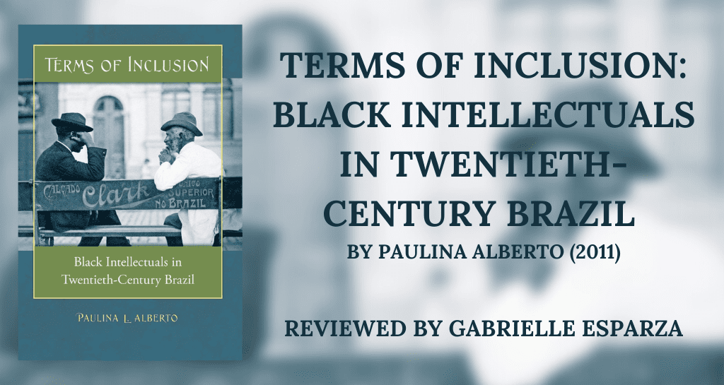 Review of Terms of Inclusion: Black Intellectuals in Twentieth-Century Brazil (2011)