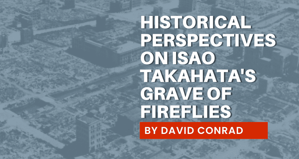 Historical Perspectives on Isao Takahata's Grave of Fireflies - Not Even  Past