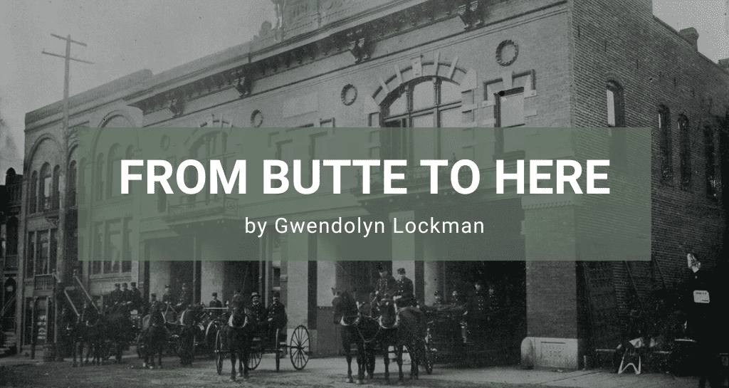 From Butte to Here by Gwendolyn Lockman