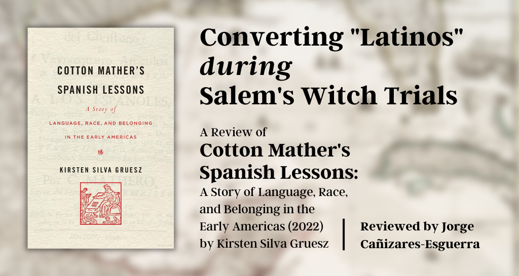 banner image for A Review of Cotton Mather's Spanish Lessons: A Story of Language, Race, and Belonging in the Early Americas (2022) by Kirsten Silva Gruesz