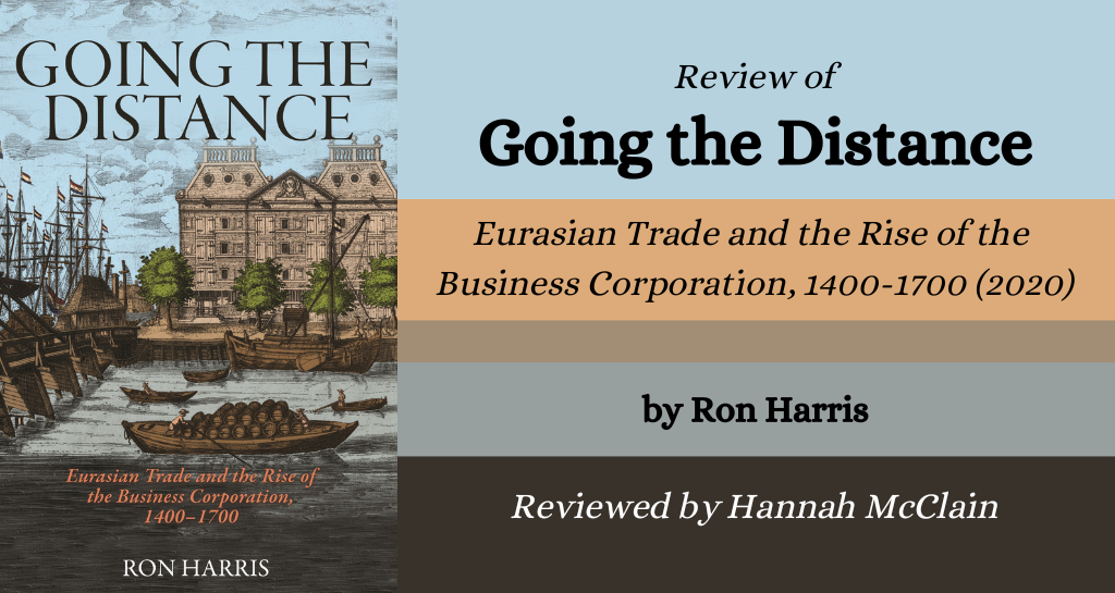 Bannar image for Going the Distance: Eurasian Trade and the Rise of the Business Corporation, 1400-1700 (2020) by Ron Harris