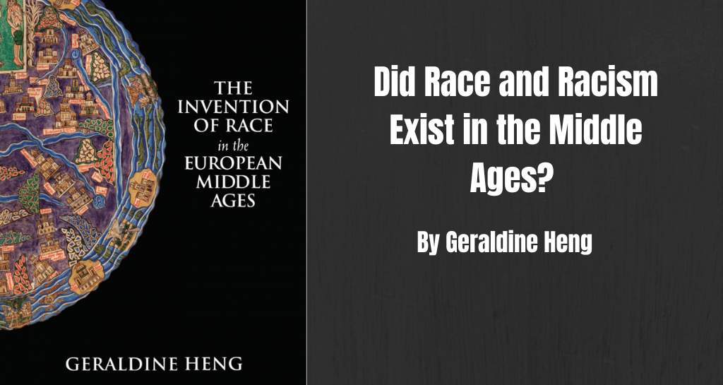 Did Race and Racism Exist in the Middle Ages? - Not Even Past