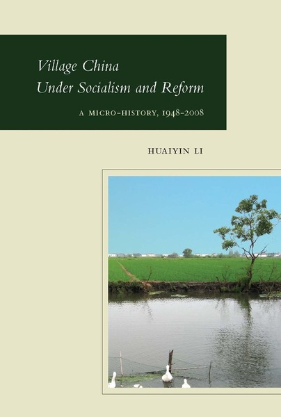 Book cover for "Village China under Socialism and Reform, a micro-history, 1948-2008." 
