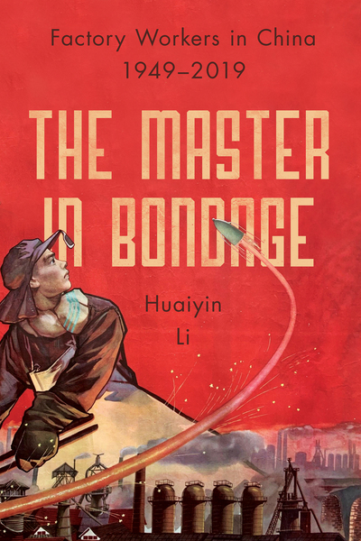 Book cover for "The master in bondage, factory workers in China, 1949-2009." 

