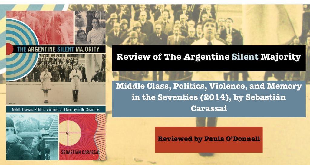 banner image for The Argentine Silent Majority: Middle Classes, Politics, Violence, and Memory in the Seventies