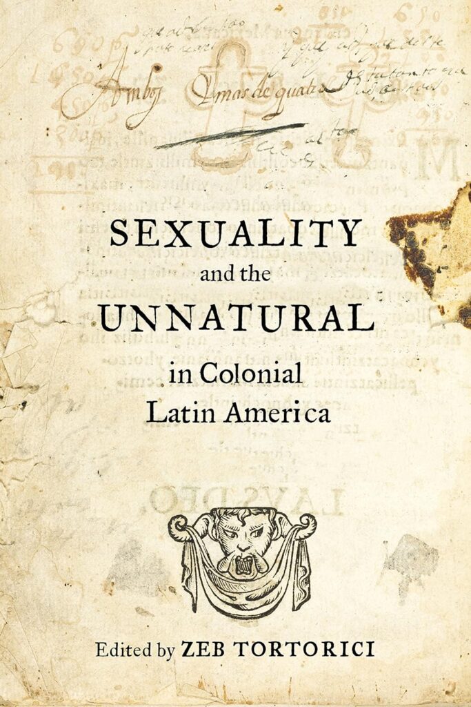 Book cover Sexuality and the Unnatural in Colonial Latin America