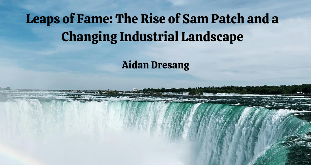 Banner for Leaps of Fame: The Rise of Sam Patch and a Changing Industrial Landscape. Background image is of Niagara Falls