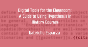 Digital Tools for the Classroom: A Guide to Using Hypothes.is in History Courses