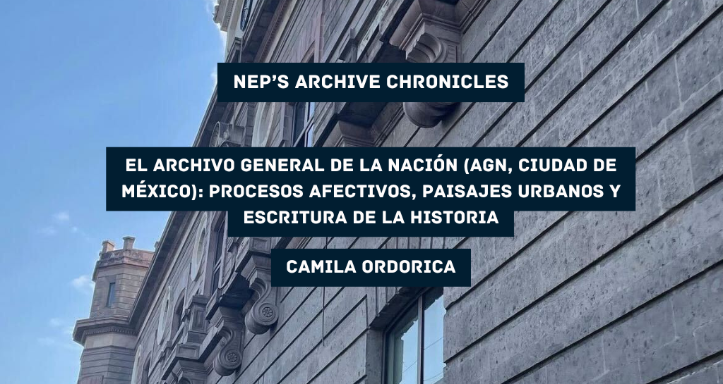 Banner for "El Archivo General de la Nación (AGN, Ciudad de México): Procesos afectivos, paisajes urbanos y escritura de la historia"