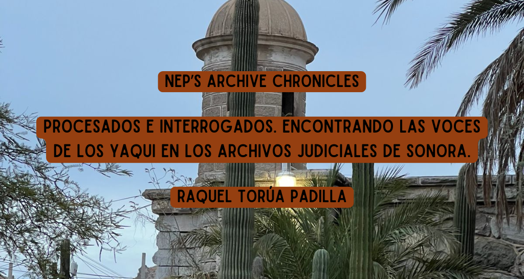 Banner for "Procesados e interrogados. Encontrando las voces de los Yaqui en los archivos judiciales de Sonora"