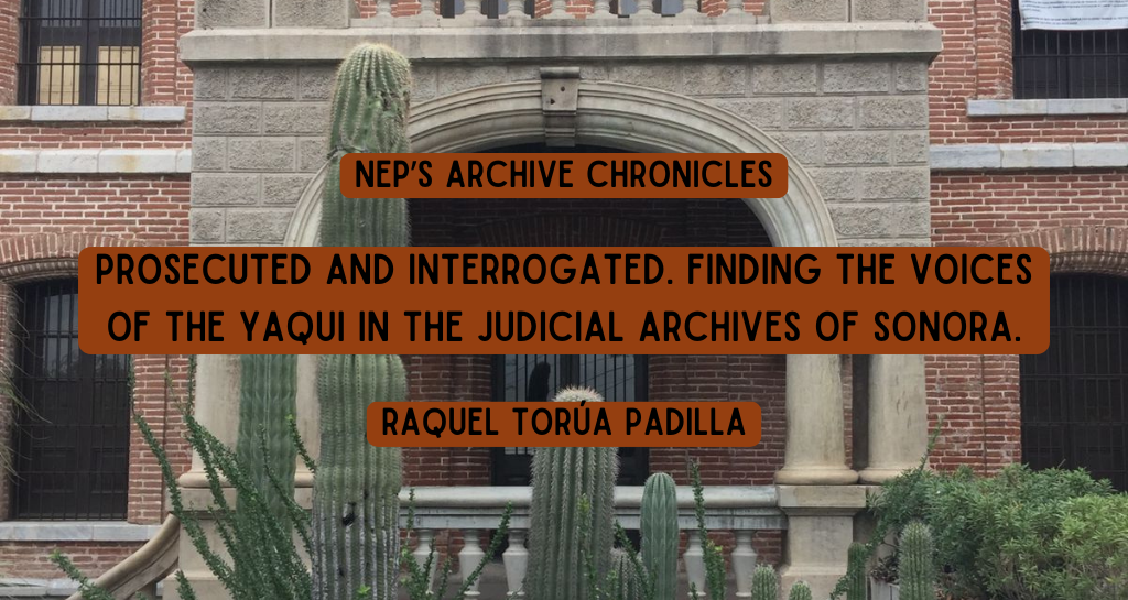 Banner for "Prosecuted and Interrogated. Finding the voices of the Yaqui in the judicial archives of Sonora"