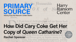 Primary Source: How Did Cary Coke Get Her Copy of Queen Catharine?
