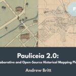 Banner for Pauliceia 2.0: A Collaborative and Open-Source Historical Mapping Platform by Andrew Britt