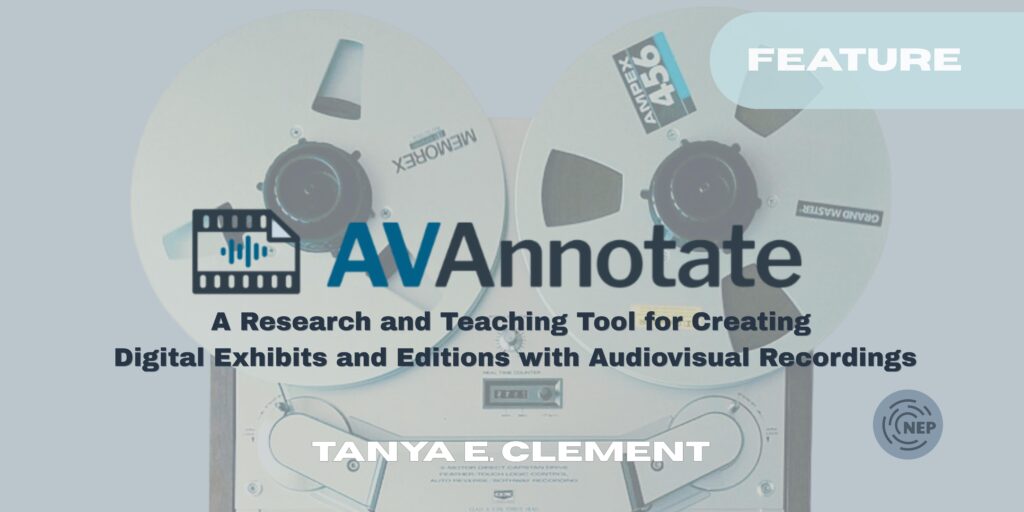 Banner for AVAnnotate:  A Research and Teaching Tool for Creating Digital Exhibits and Editions with Audiovisual Recordings
