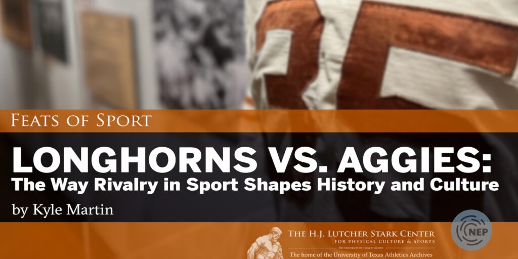 banner Longhorns v. Aggies: The Way Rivalry in Sport Shapes History and Culture