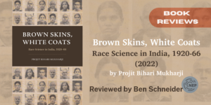 Review of Brown Skins, White Coats: Race Science in India, 1920-66 (2022)