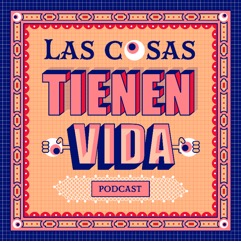 Logo del podcast Las cosas tienen vida