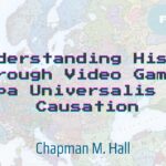 Understanding history through video games banner by Chapman M. Hall