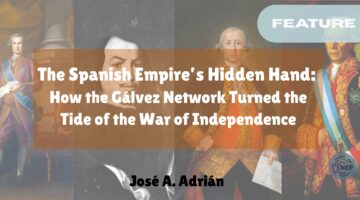 Banner for The Spanish Empire’s Hidden Hand: How the Gálvez Network Turned the Tide of the War of Independence. Portraits of Jose de Gálvez, Luis de Unzaga, Bernardo de Gálvez, and Luis de Córdova