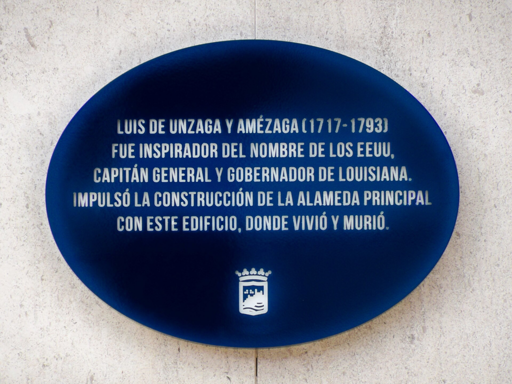 Commemorative plaque dedicated to Luis de Unzuaga y Amézaga on the Alameda Principal in Málaga, Spain. The plaque reads: Luis de Unzaga y Amézaga (1717–1793) was an inspiration behind the name of the United States, Captain General and Governor of Louisiana. He promoted the construction of the Alameda Principal, including this building, where he lived and died.
