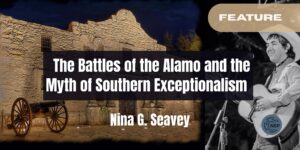 The Battles of the Alamo and the Myth of Southern Exceptionalism