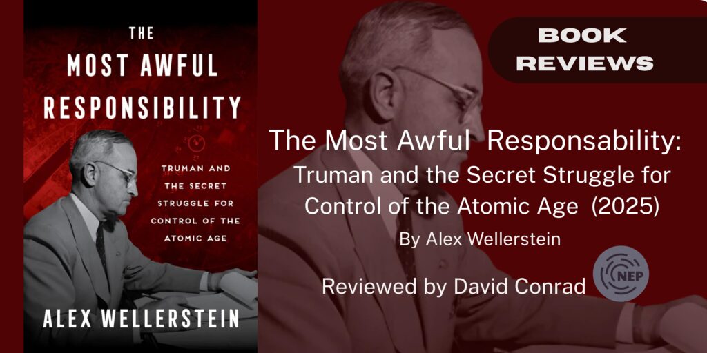 Banner of Review of The Most Awful Responsibility: Truman and the Secret Struggle for Control of the Atomic Age (2025)