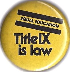 Button: Equal Education Title IX is law now